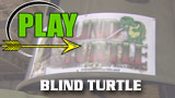 BLIND TURTLE